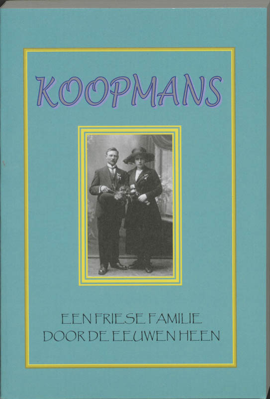 Omslag van Koopmans een Friese familie door de eeuwen heen