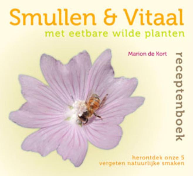 Omslag van Smullen & vitaal met eetbare wilde planten receptenboek