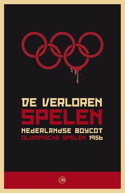 Omslag van De verloren spelen Nederlandse boycot Olympische Spelen 1956