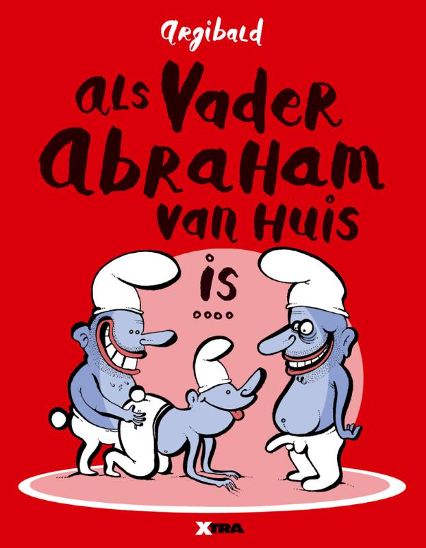 Omslag van Als vader Abraham van huis is...