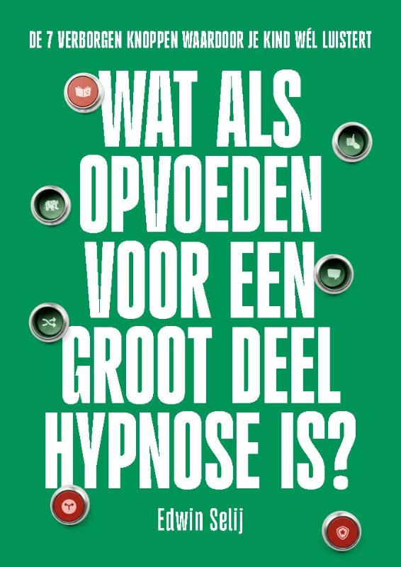 Omslag van Wat als opvoeden voor een groot deel hypnose is?