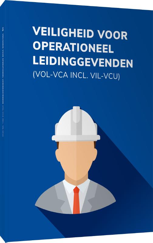 Omslag van Veiligheid voor Operationeel Leidinggevenden (VOL-VCA)