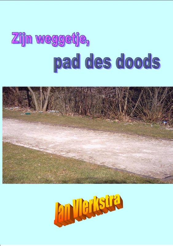 Omslag van Zijn weggetje, pad des doods!!!