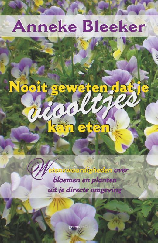 Omslag van Nooit geweten dat je viooltjes kan eten