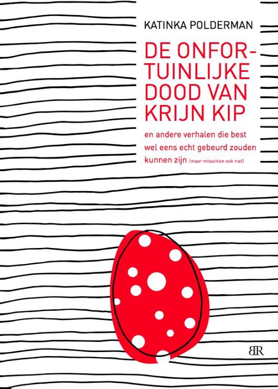 Omslag van De onfortuinlijke dood van Krijn Kip en andere verhalen die best wel eens echt gebeurd zouden kunnen zijn (maar misschien ook niet)