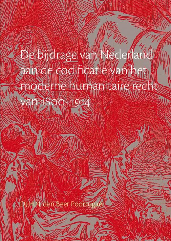 Omslag van De bijdrage van Nederland aan de codificatie van het moderne humanitaire recht 1800-1914