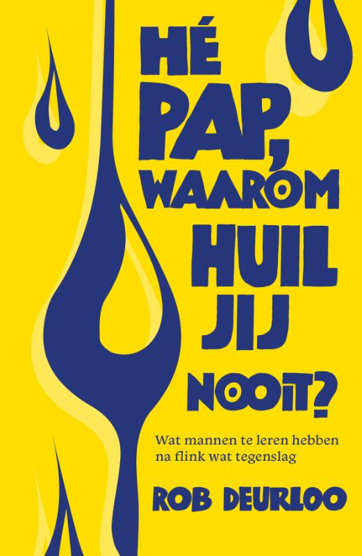 Omslag van Hé pap, waarom huil jij nooit?