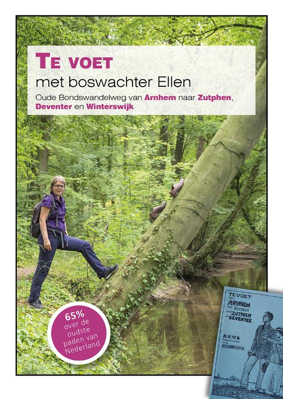 Omslag van Te voet met boswachter Ellen, Oude Bondswandelweg van Arnhem naar Zutphen, Deventer en Winterswijk