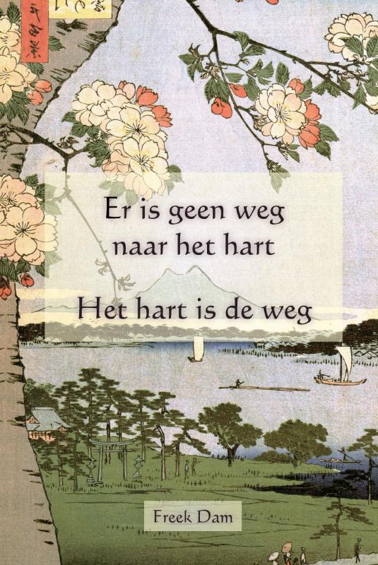 Omslag van Er is geen weg naar het hart, het hart is de weg