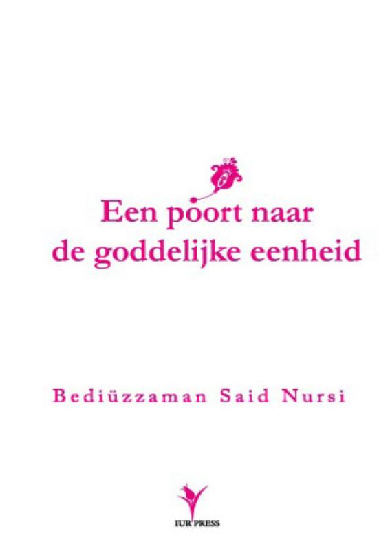 Omslag van Een poort naar de Goddelijke eenheid en een weerlegging van de opvattingen van naturalisten