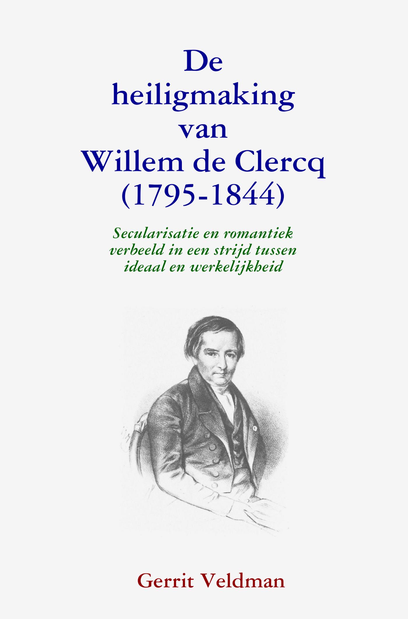 Omslag van De heiligmaking van Willem de Clercq (1795-1844)