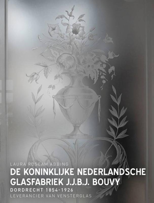 Omslag van De Koninklijke Nederlandsche Glasfabriek J.J.B.J.Bouvy