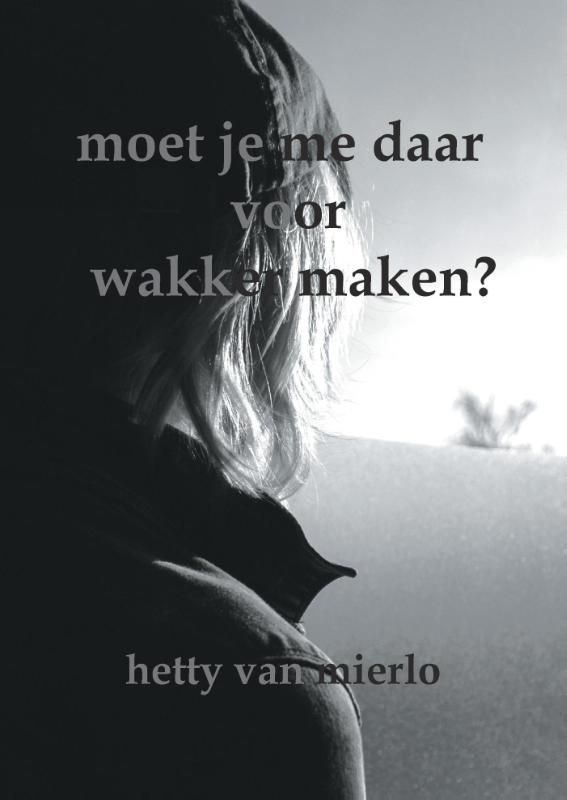 Omslag van Moet je me daar voor wakker maken?