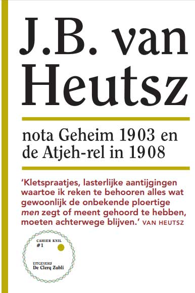 Omslag van J.B. van Heutsz: nota Geheim 1903 en de Atjeh-rel in 1908