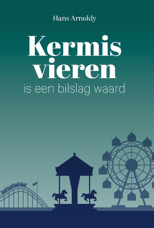 Omslag van Kermis vieren is een bilslag waard