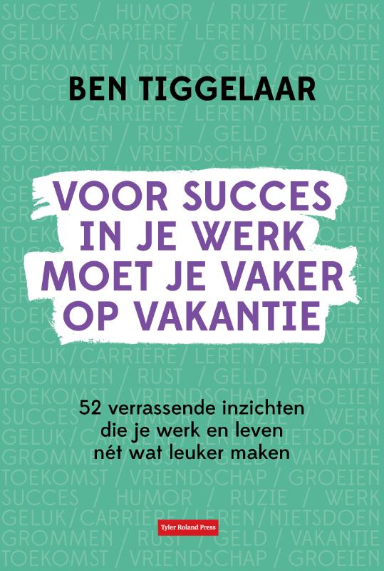 Omslag van Voor succes in je werk moet je vaker op vakantie