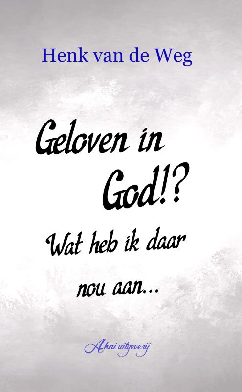 Omslag van Geloven in God!? Wat heb ik daar nou aan