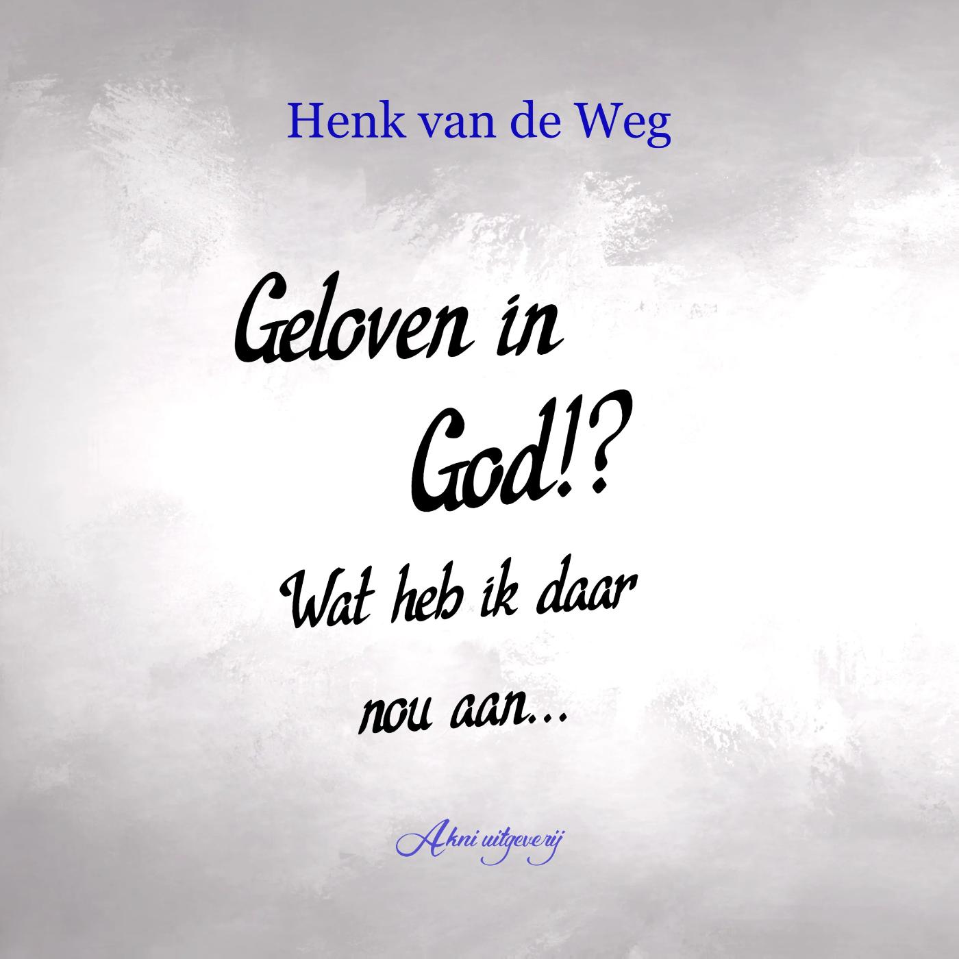 Omslag van Geloven in God!? Wat heb ik daar nou aan...