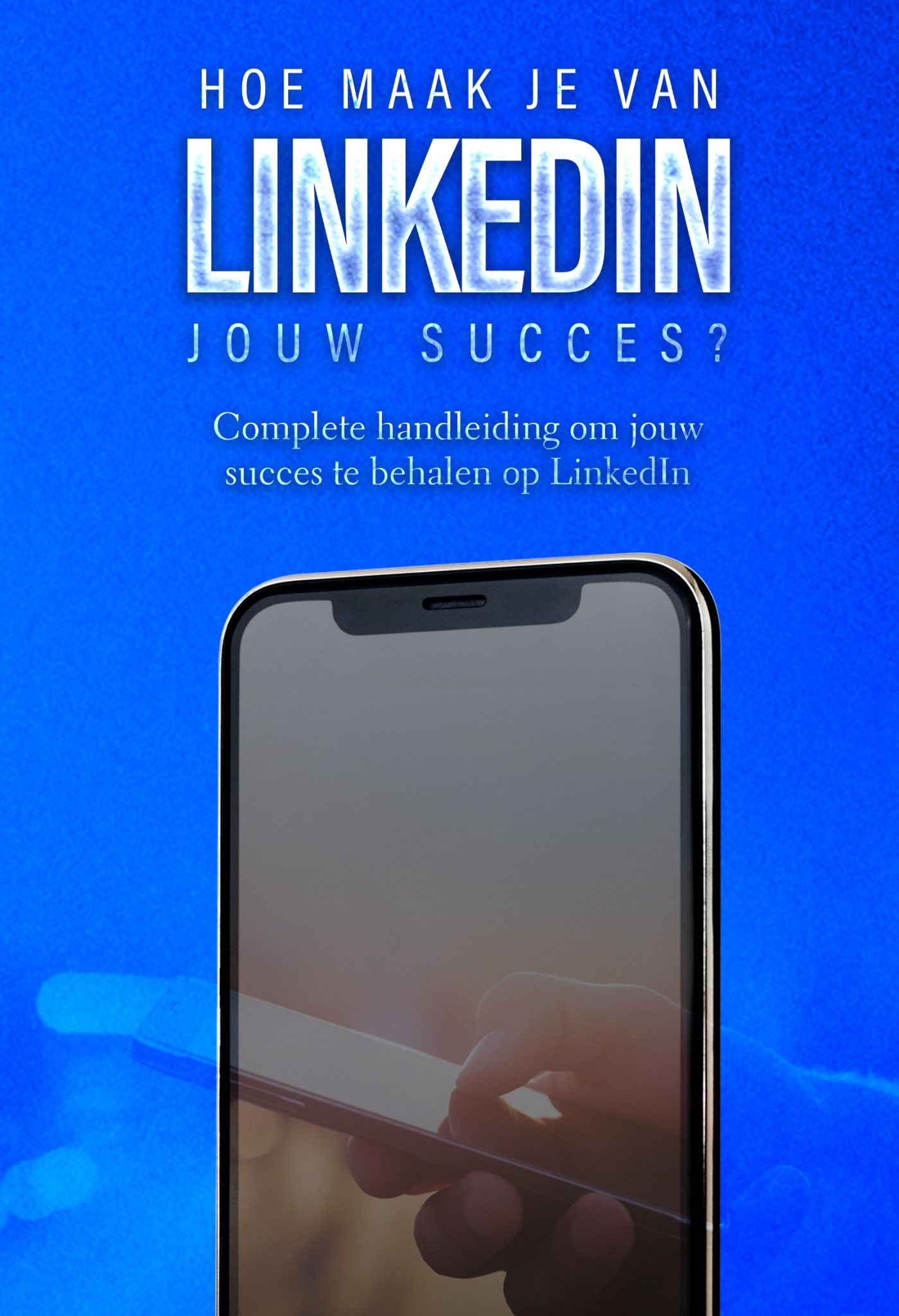 Omslag van Hoe maak je van LinkedIn jouw succes?