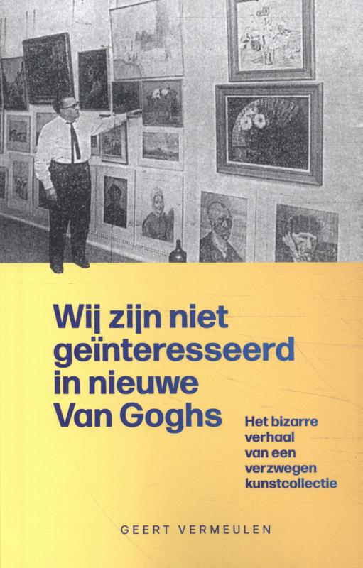 Omslag van Wij zijn niet geïnteresseerd in nieuwe Van Goghs