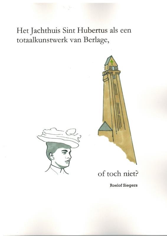 Omslag van Het Jachthuis Sint Hubertus als een totaalkunstwerk van Berlage, of toch niet?