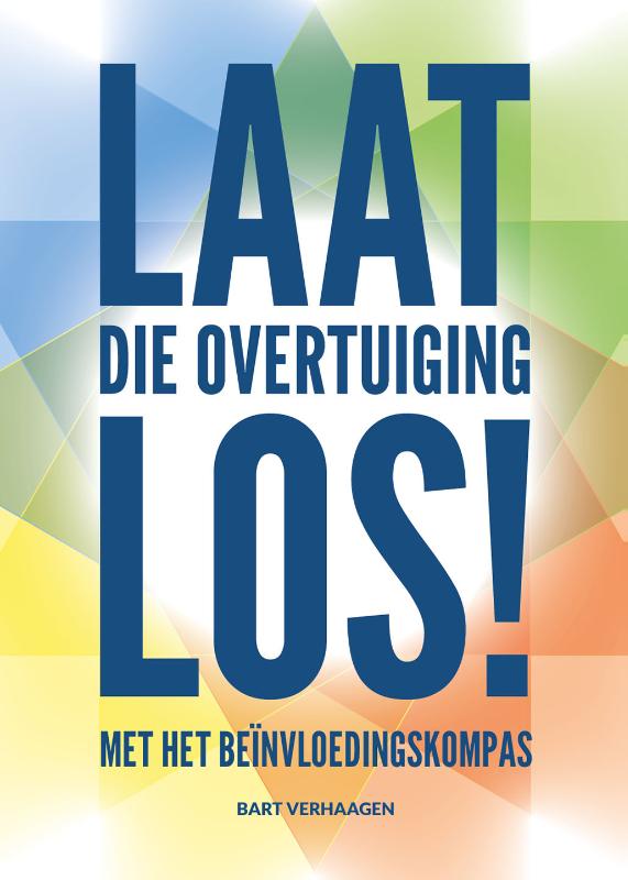 Omslag van Laat die overtuiging los!
