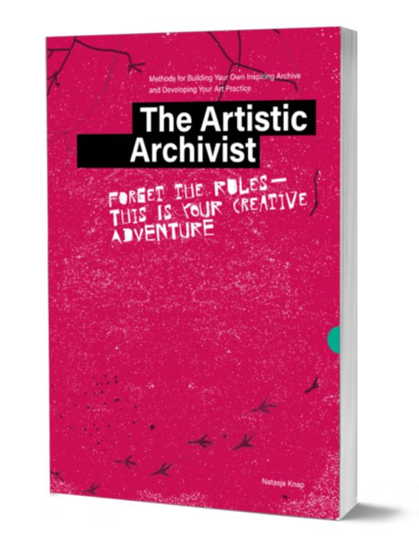 Omslag van The Artistic Archivist: Methods for Building Your Own Inspiring Archive and Developing Your Art Practice