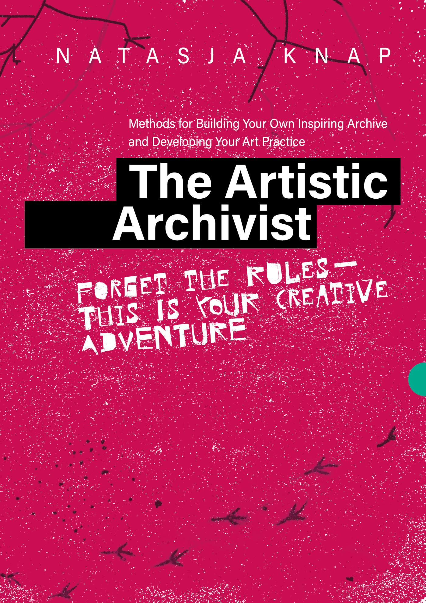 Omslag van The Artistic Archivist: Methods for Building Your Own Inspiring Archive and Developing Your Art Practice