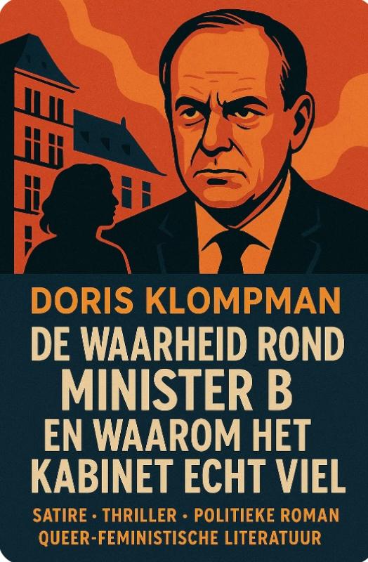 Omslag van DE WAARHEID ROND MINISTER B. EN WAAROM HET KABINET ECHT VIEL
