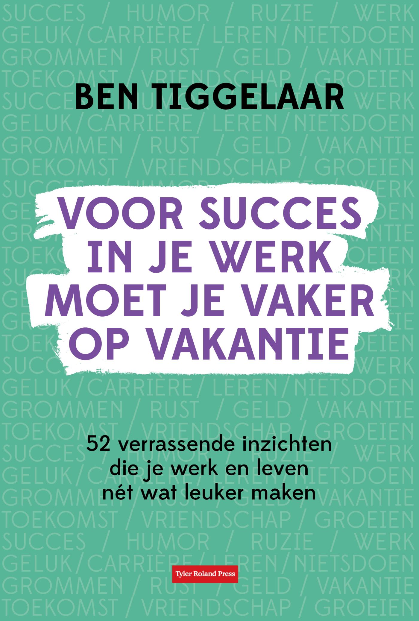 Omslag van Voor succes in je werk moet je vaker op vakantie