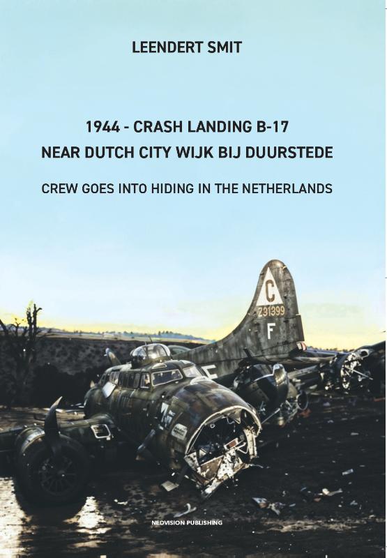 Omslag van 1944 - Crash Landing B-17 Near Dutch City Wijk bij Duurstede