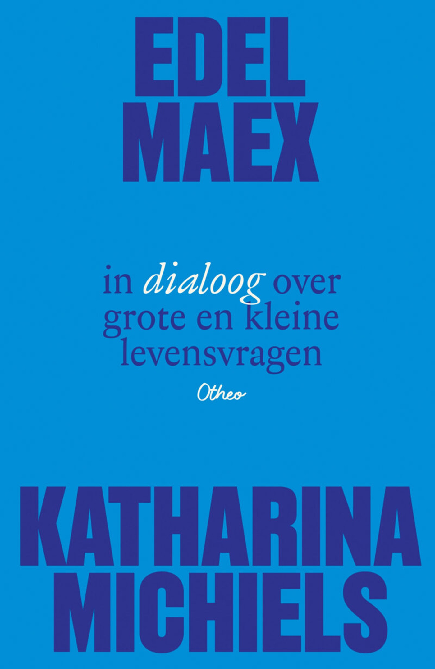 Omslag van Edel Maex in dialoog over grote en kleine levensvragen