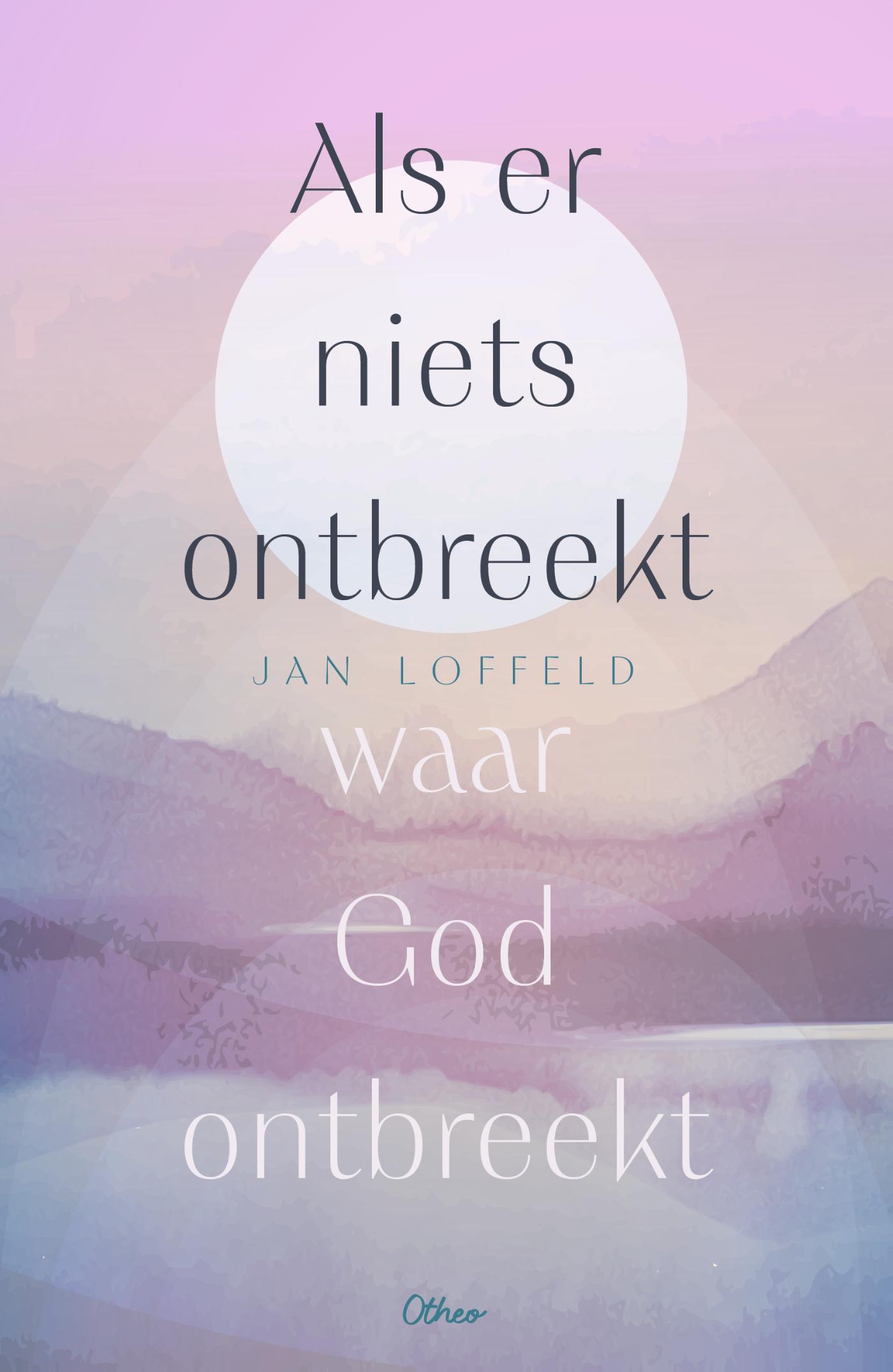 Omslag van Als er niets ontbreekt waar God ontbreekt