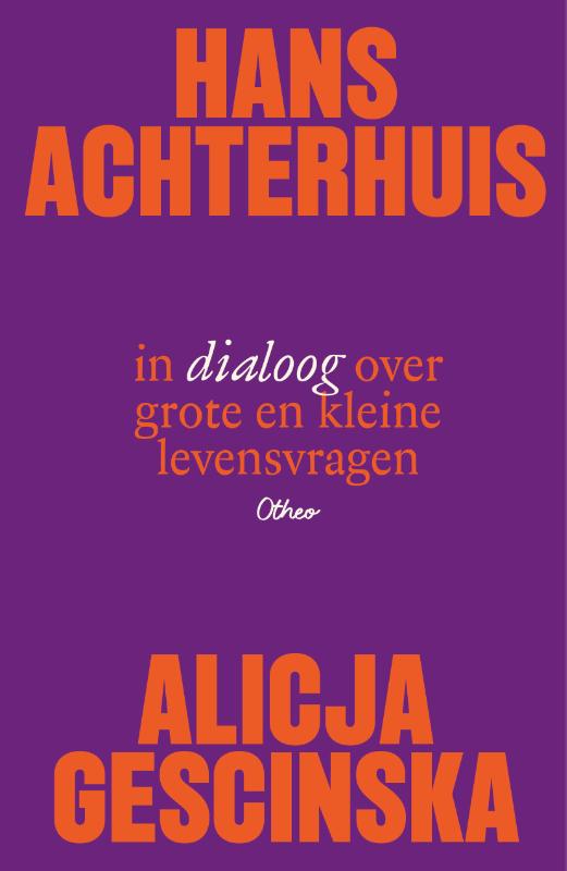 Omslag van Hans Achterhuis en Alicja Gescinska in dialoog over grote en kleine levensvragen