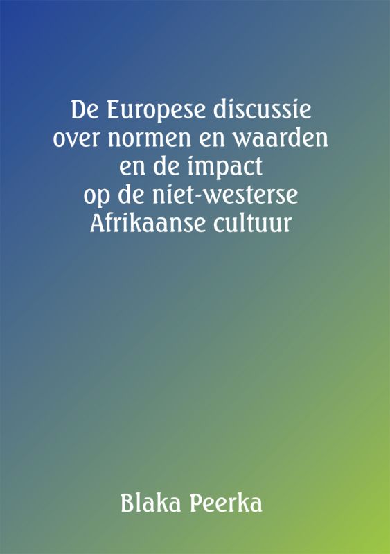 Omslag van De Europese discussie over normen en waarden en de impact op de niet-westerse Afrikaanse cultuur