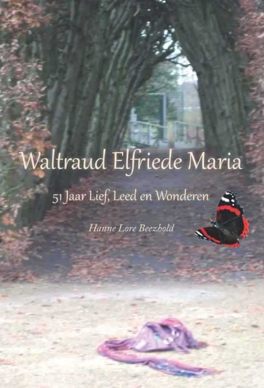 Omslag van Waltraud Elfriede Maria - 51 jaar lief, leed en wonderen