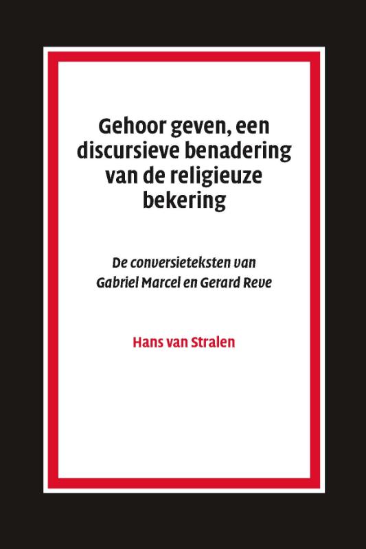 Omslag van Gehoor geven, aan discursieve benadering van de religieuze bekering