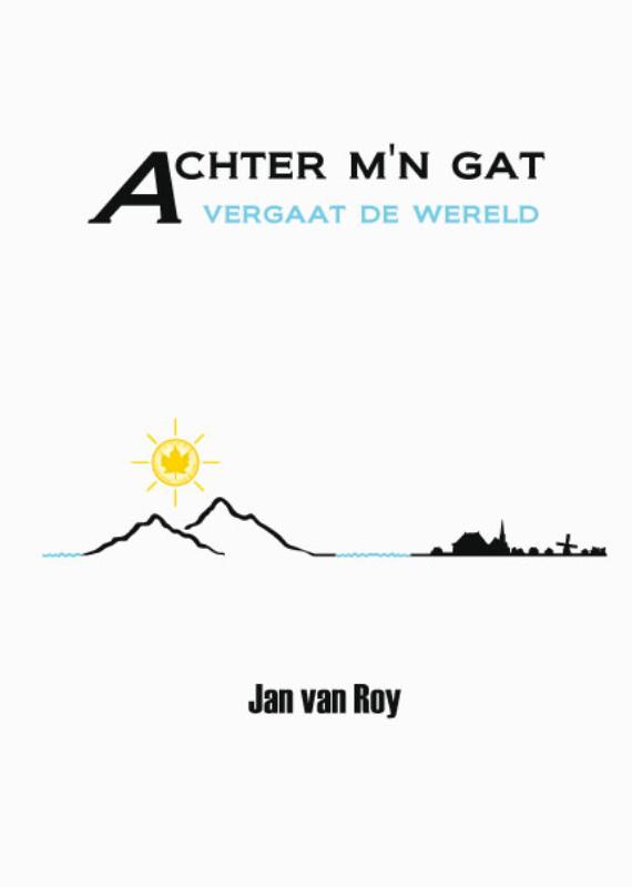 Omslag van Achter m'n gat vergaat de wereld