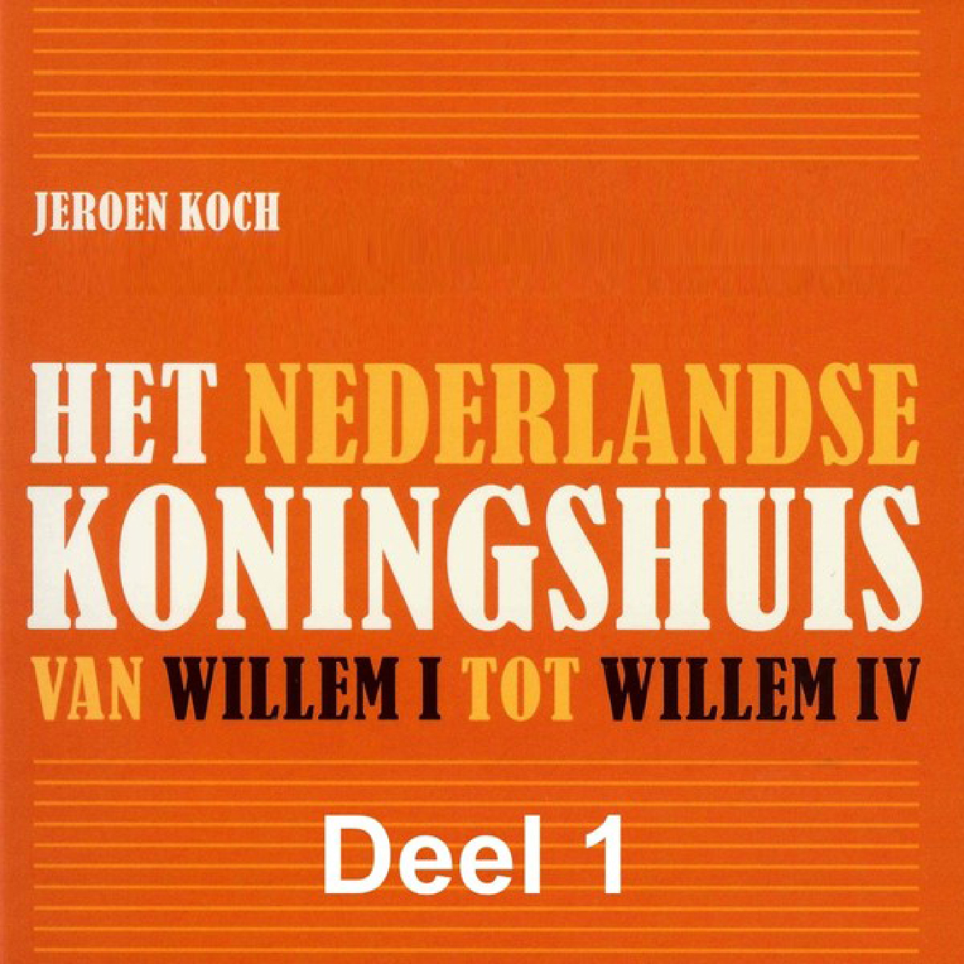 Omslag van Het Nederlandse koningshuis van Willem I tot Willem IV