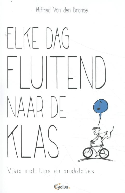 Omslag van Elke dag fluitend naar de klas