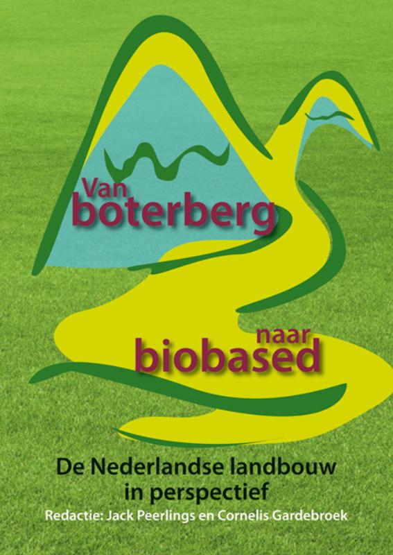 Omslag van Van boterberg naar biobased: de Nederlandse landbouw in perspectief