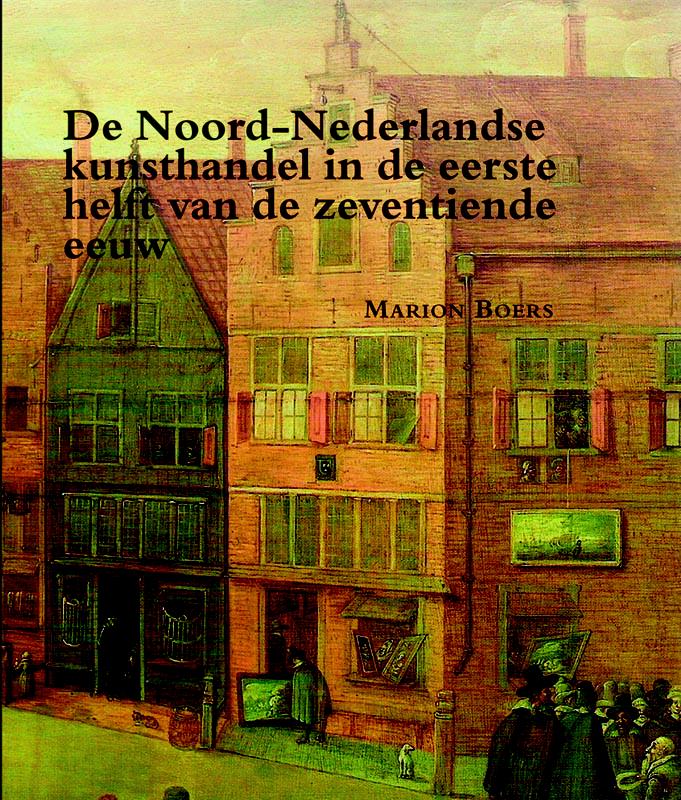 Omslag van De Noord-Nederlandse kunsthandel in de eerste helft van de zeventiende eeuw