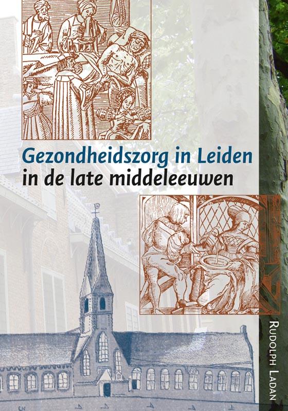 Omslag van Gezondheidszorg in Leiden in de late middeleeuwen
