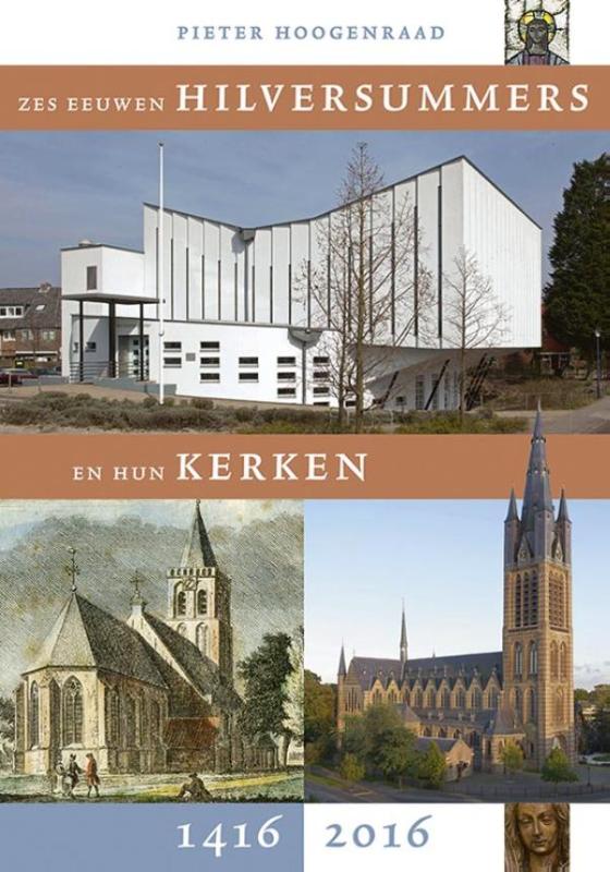 Omslag van Zes eeuwen Hilversummers en hun kerken 1416-2016