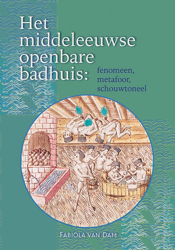 Omslag van Het middeleeuwse openbare badhuis: fenomeen, metafoor, schouwtoneel