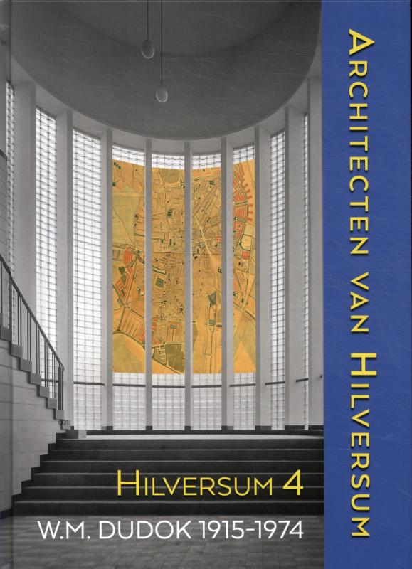 Omslag van Architecten van Hilversum 4 (Dudok 1915-1974)