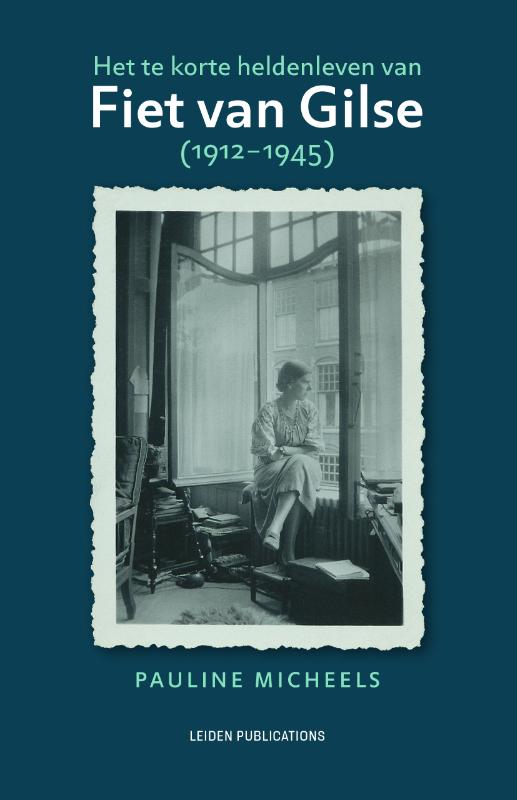 Omslag van Het te korte heldenleven van Fiet van Gilse (1912-1945)