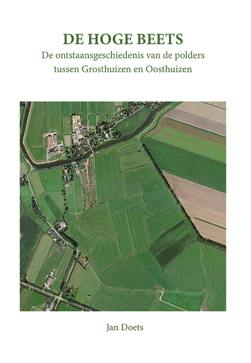 Omslag van De Hoge Beets, de ontstaansgeschiedenis van de polders tussen Grosthuizen en Oosthuizen