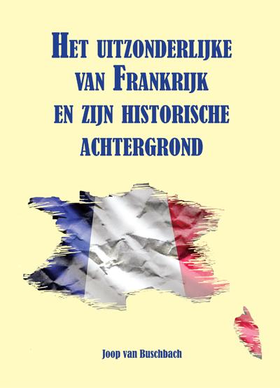 Omslag van Het uitzonderlijke van Frankrijk en zijn historische achtergrond