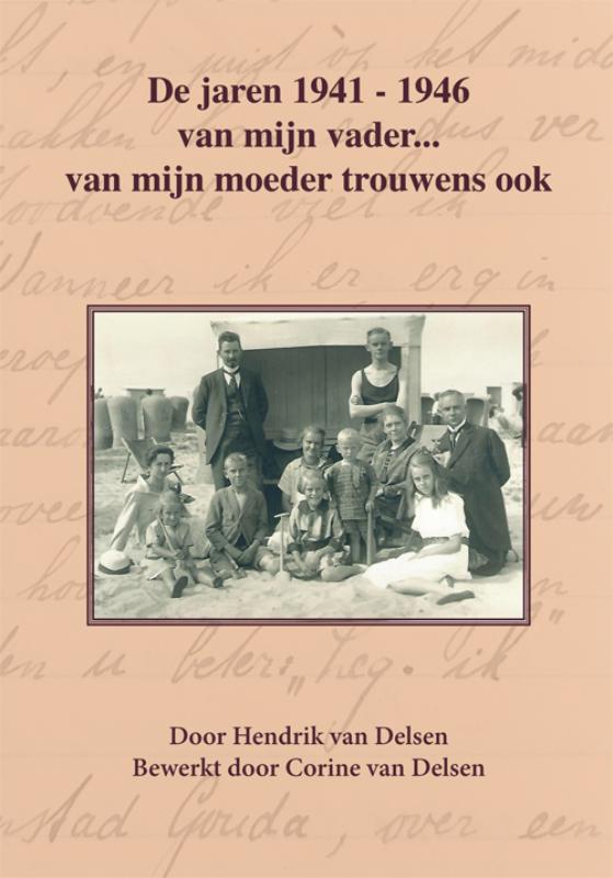 Omslag van De jaren 1941-1946 van mijn vader… van mijn moeder trouwens ook